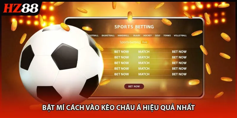 Bật mí cách vào kèo châu á hiệu quả nhất