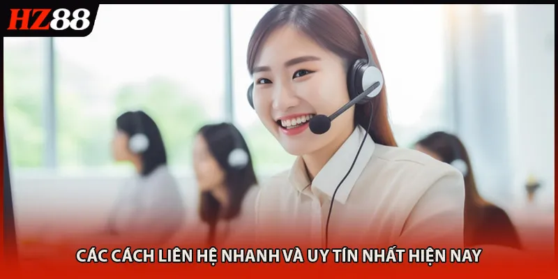 Các cách liên hệ nhanh và uy tín nhất hiện nay