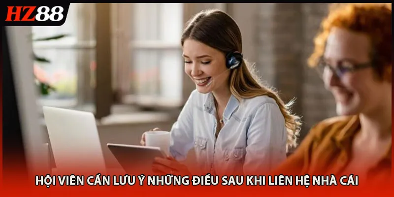 Hội viên cần lưu ý những điều sau khi liên hệ nhà cái