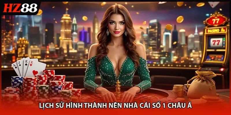 Lịch sử hình thành nên nhà cái số 1 châu Á