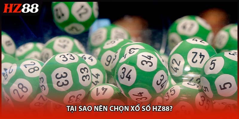 Tại sao nên chọn Xổ Số HZ88?