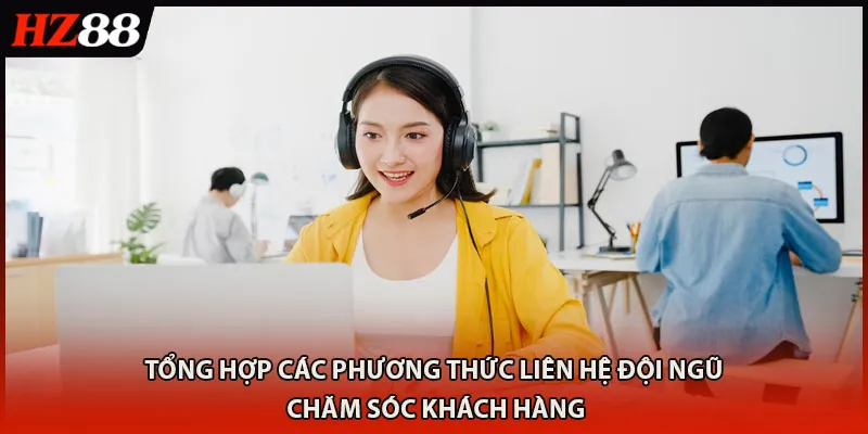 Tổng hợp các phương thức liên hệ đội ngũ chăm sóc khách hàng