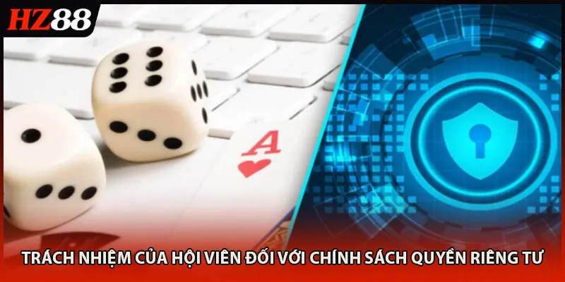 Trách nhiệm của hội viên đối với chính sách quyền riêng tư